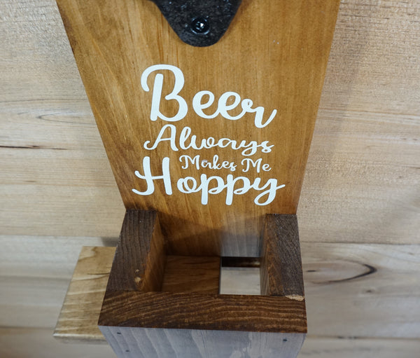 Wall Mounted Beer Bottle Opener - "Beer Always Makes Me Hoppy"